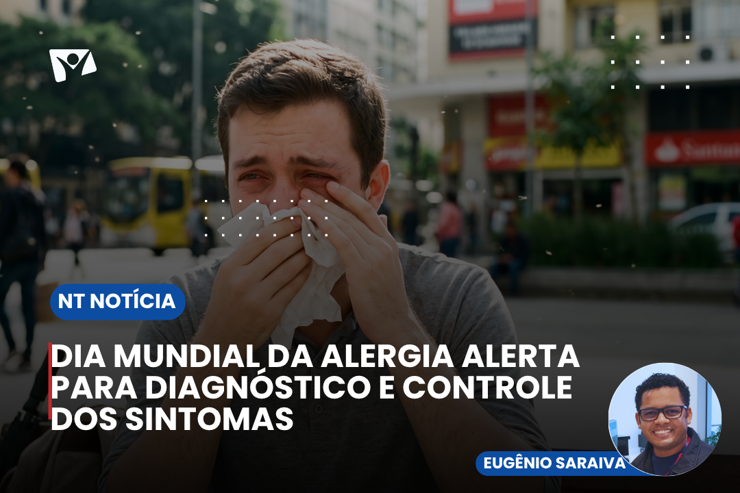 DIA MUNDIAL DA ALERGIA ALERTA PARA DIAGNÓSTICO E CONTROLE DOS SINTOMAS