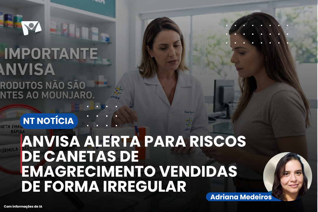 ANVISA ALERTA PARA RISCOS DE CANETAS DE EMAGRECIMENTO VENDIDAS DE FORMA IRREGULAR