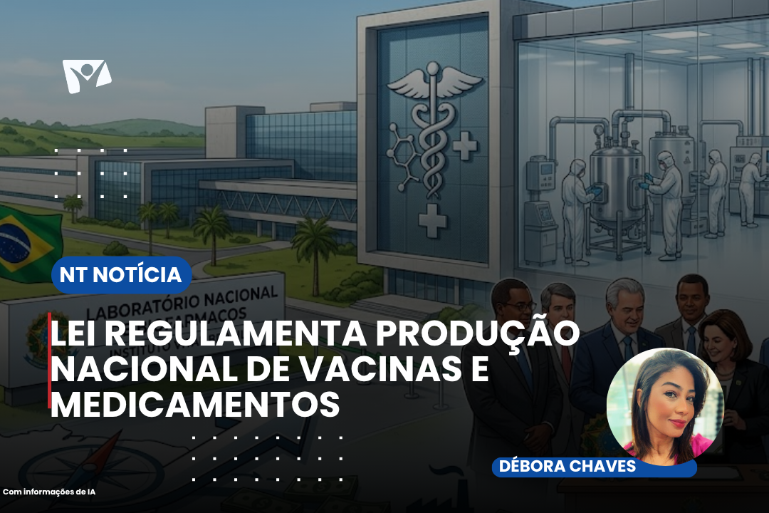 LEI REGULAMENTA PRODUÇÃO NACIONAL DE VACINAS E MEDICAMENTOS