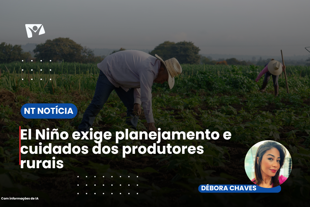 El Niño exige planejamento e cuidados dos produtores rurais