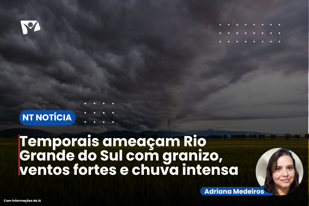 Temporais ameaçam Rio Grande do Sul com granizo, ventos fortes e chuva intensa