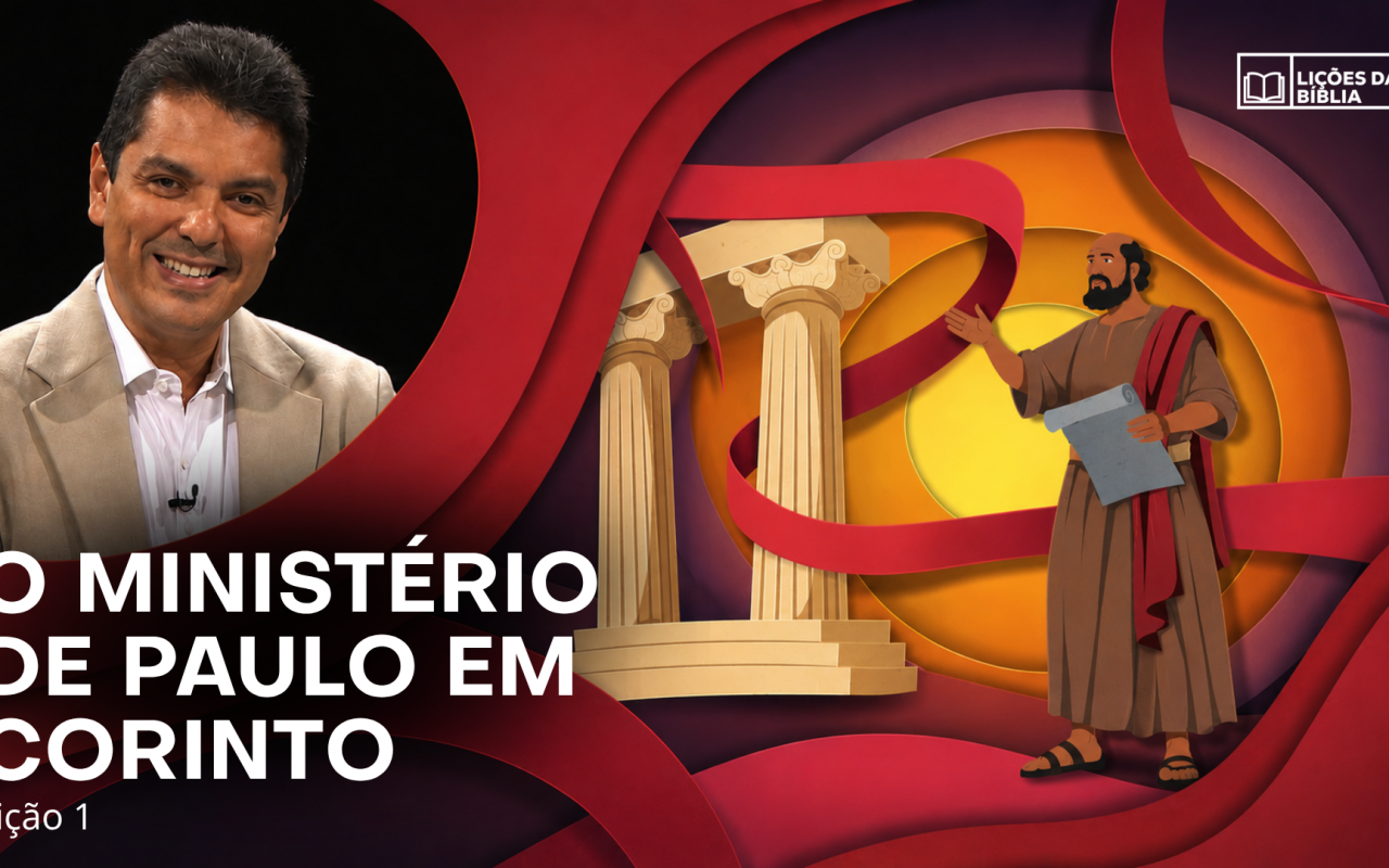 Lição 1: O Ministério de Paulo em Corinto | TV Novo Tempo – Lições da Biblia