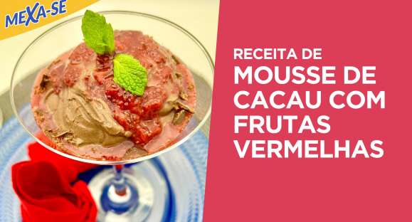 Receita: Mousse de cacau com frutas vermelhas