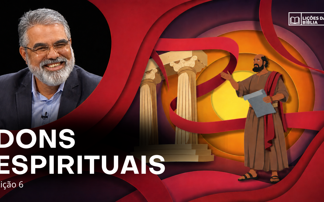 Lição 6: Dons Espirituais | TV Novo Tempo – Lições da Biblia