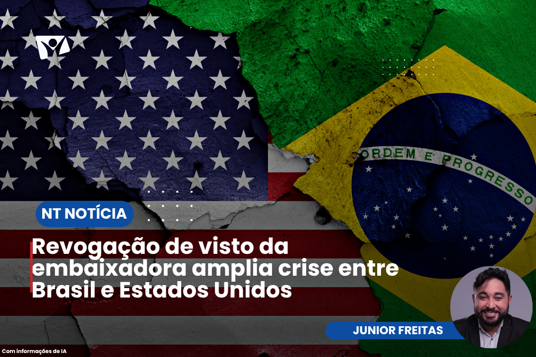 Revogação de visto da embaixadora amplia crise entre Brasil e Estados Unidos