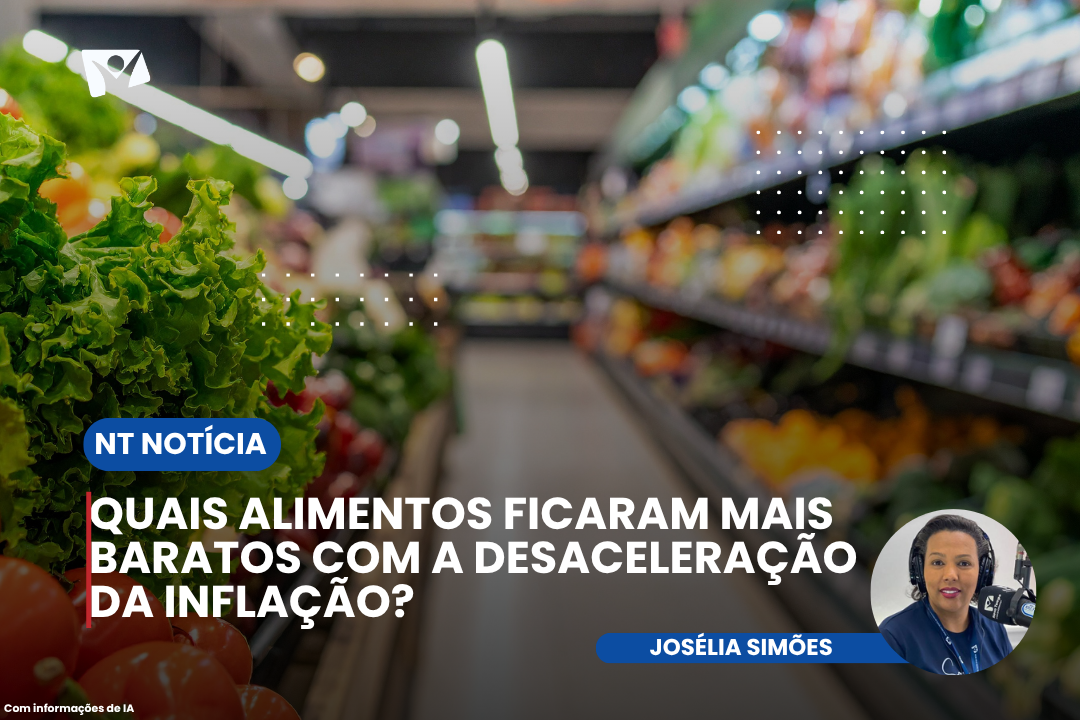 Quais alimentos ficaram mais baratos com a desaceleração da inflação?