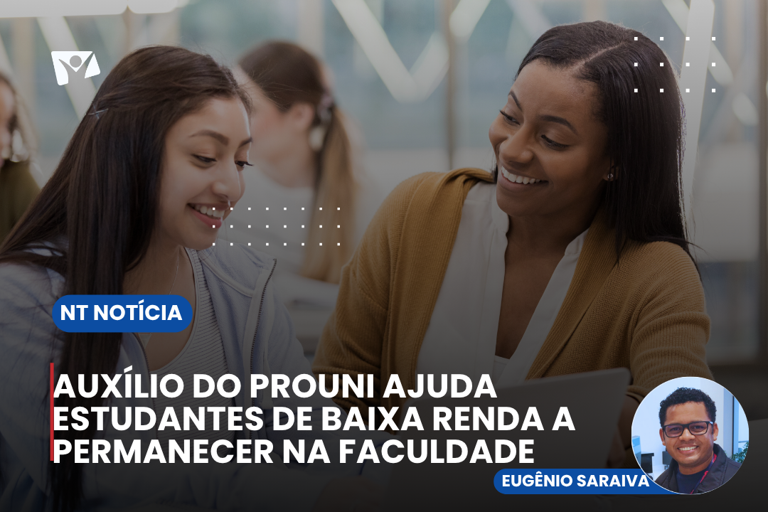 Auxílio do Prouni ajuda estudantes de baixa renda a permanecer na faculdade