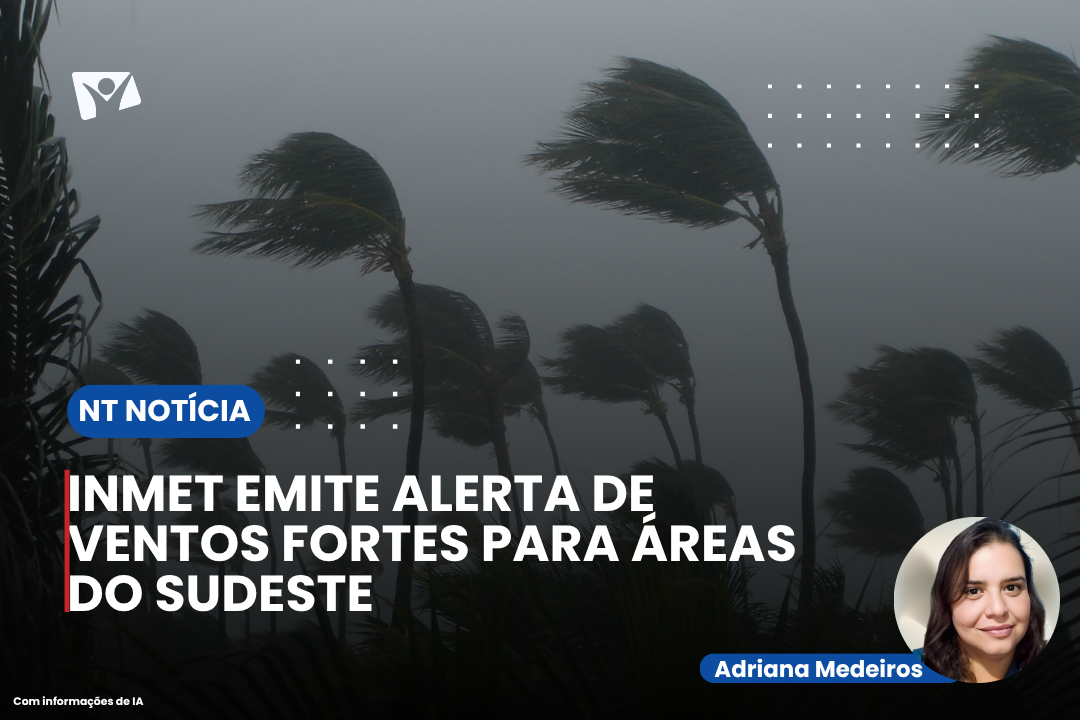 INMET EMITE ALERTA DE VENTOS FORTES PARA ÁREAS DO SUDESTE