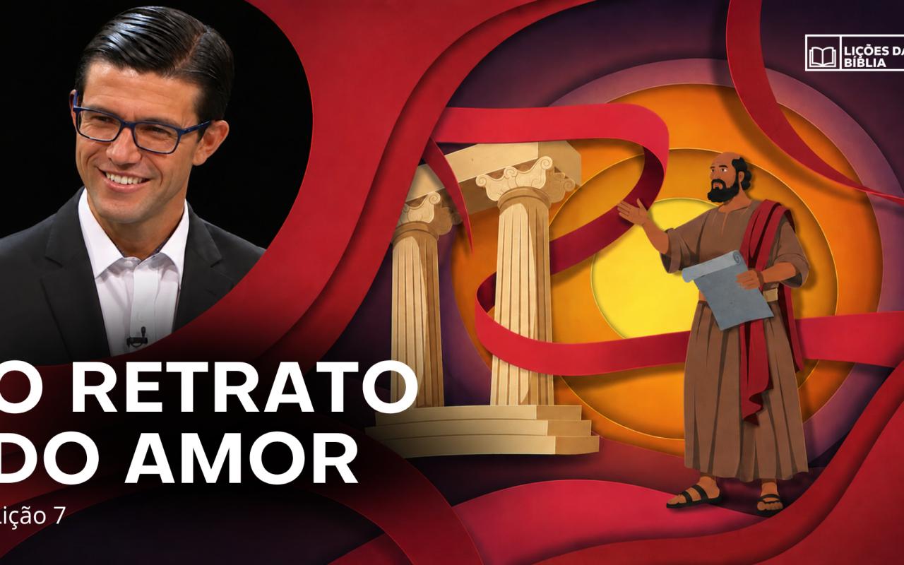 Lição 7: O Retrato do Amor | TV Novo Tempo – Lições da Biblia
