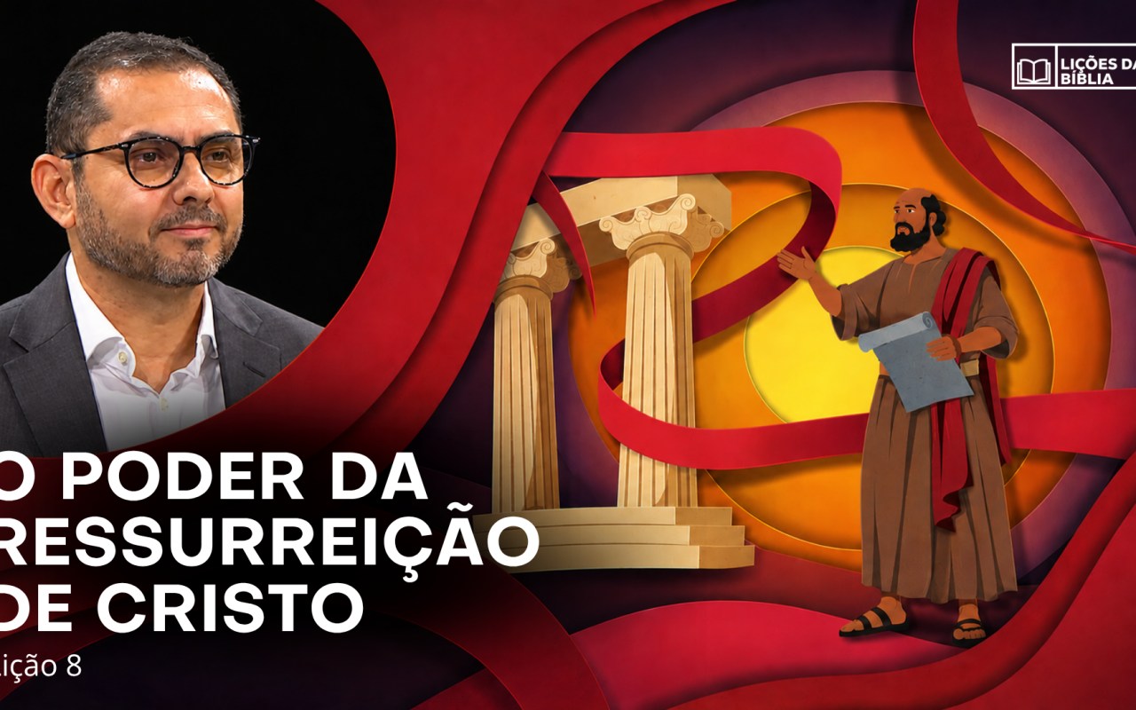 Lição 8: O Poder da Ressurreição de Cristo | TV Novo Tempo – Lições da Biblia