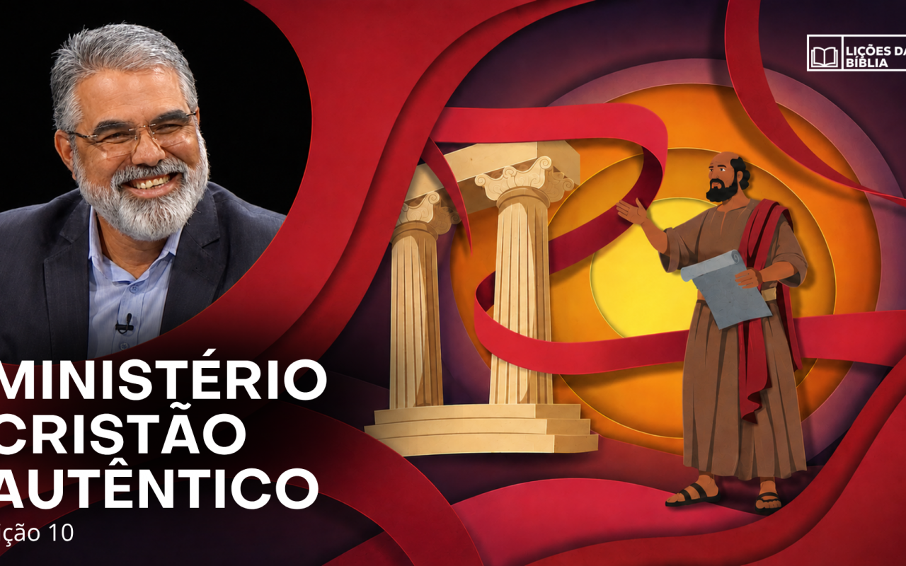 Lição 10: Ministério Cristão Autêntico | TV Novo Tempo – Lições da Biblia