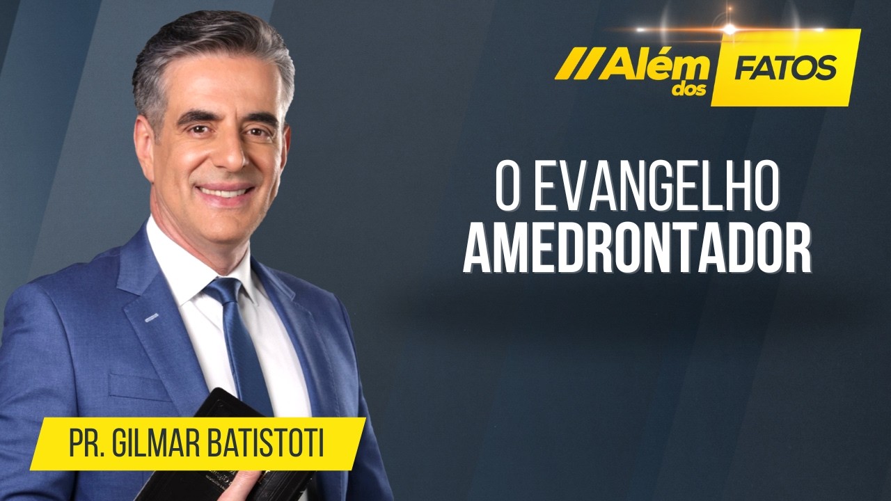 O EVANGELHO AMEDRONTADOR