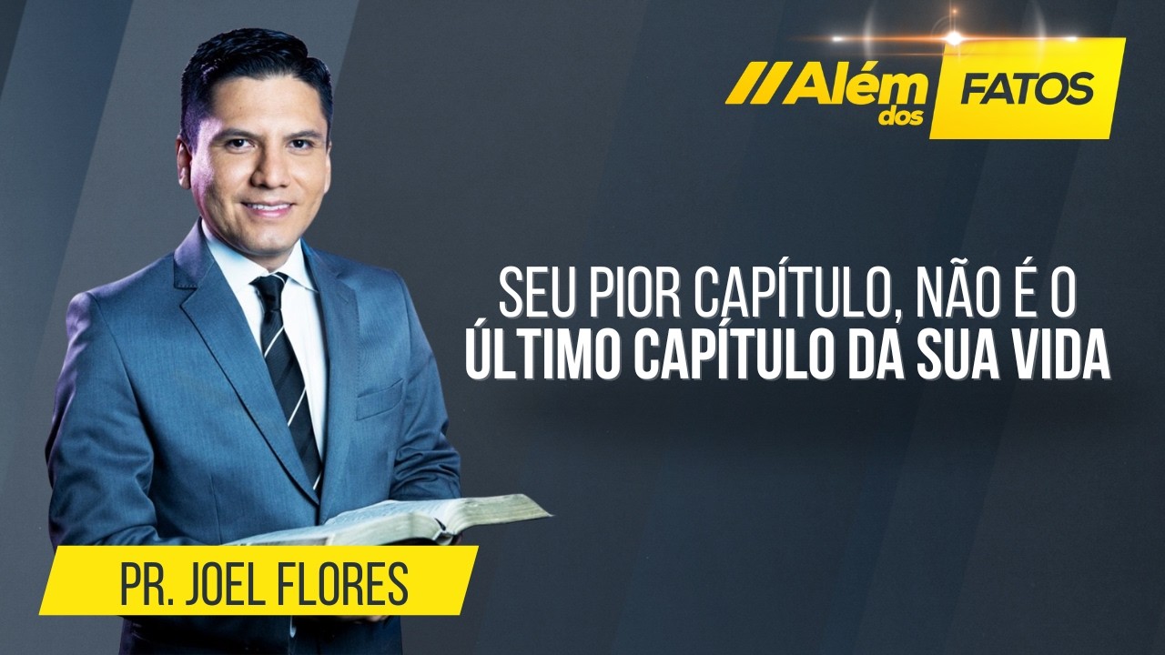 SEU PIOR CAPÍTULO NÃO É O ÚLTIMO CAPÍTULO DA SUA VIDA