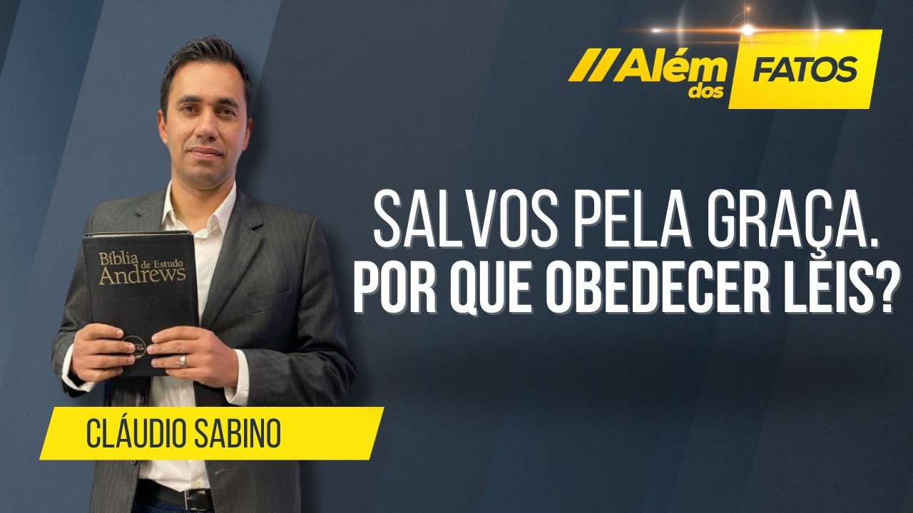 SALVOS PELA GRAÇA. POR QUE OBEDECER LEIS?