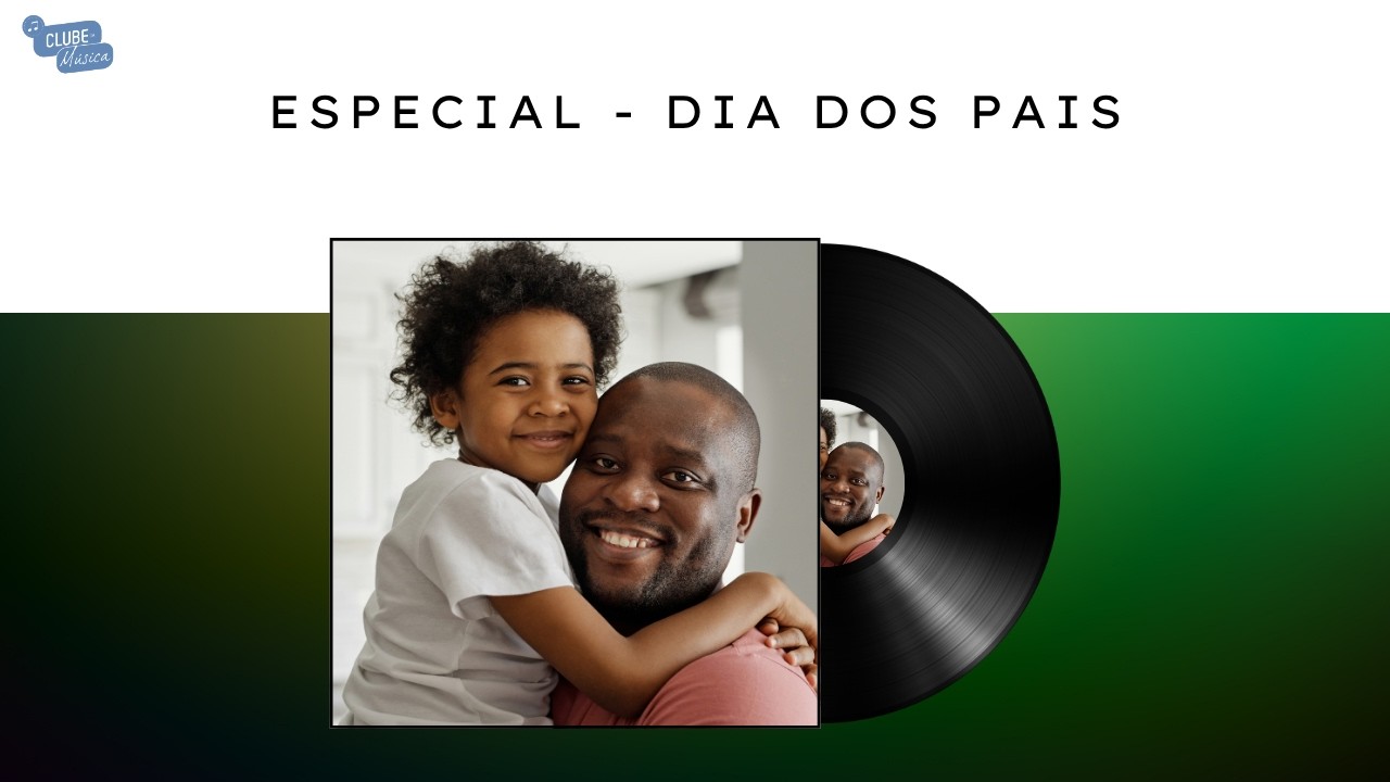 ESPECIAL DIA DOS PAIS