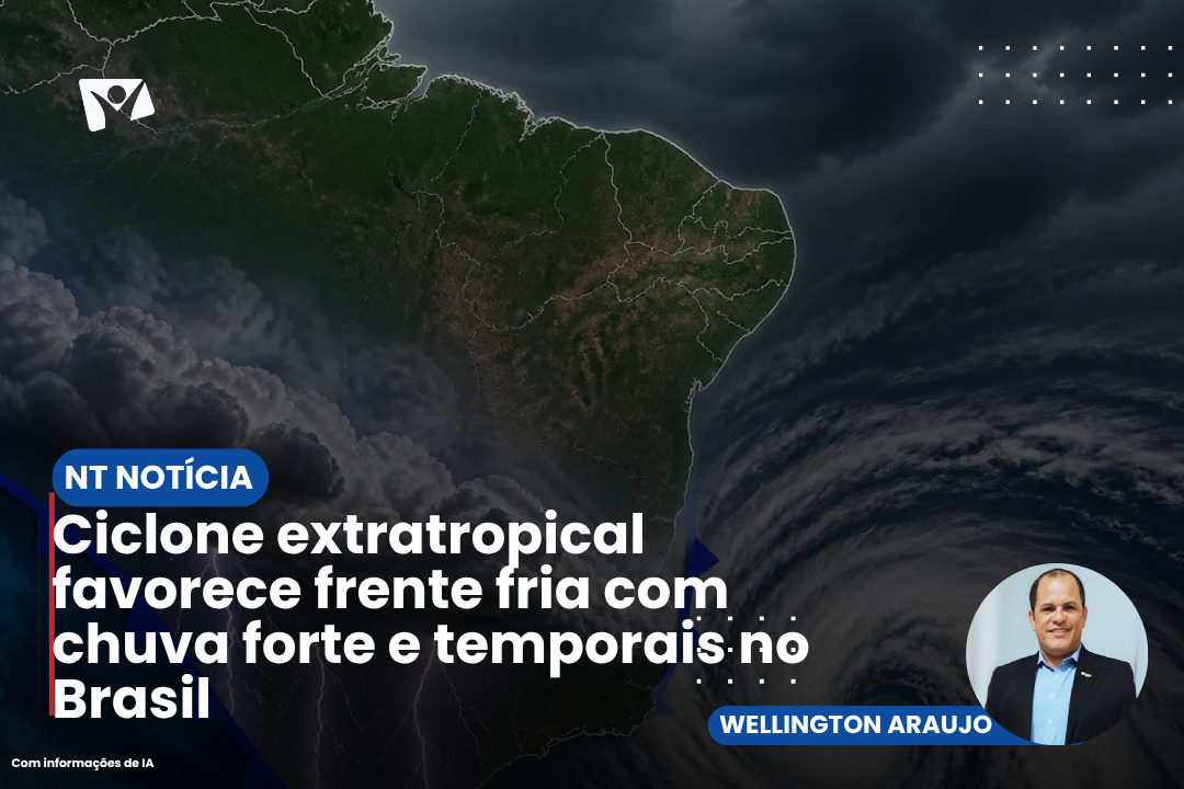 Ciclone extratropical favorece frente fria com chuva forte e temporais no Brasil