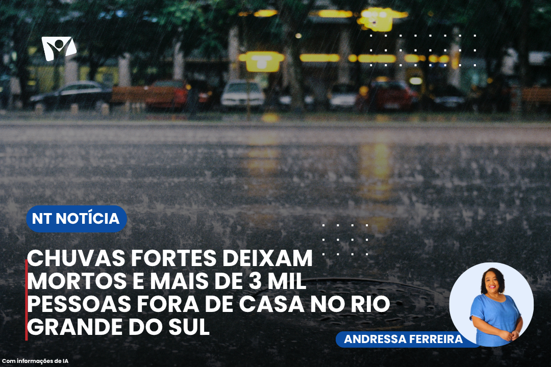 Chuvas fortes deixam mortos e mais de 3 mil pessoas fora de casa no Rio Grande do Sul