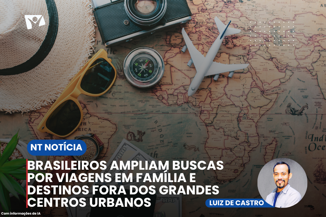 Brasileiros ampliam buscas por viagens em família e destinos fora dos grandes centros urbanos