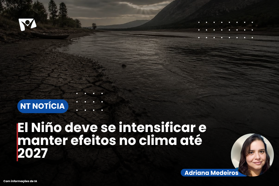 El Niño deve se intensificar e manter efeitos no clima até 2027