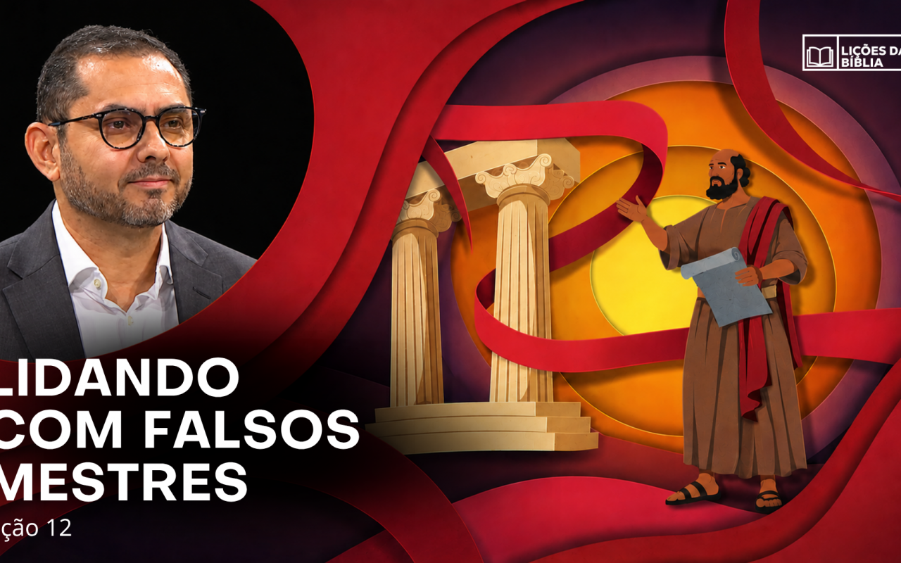 Lição 12: Lidando com Falsos Mestres | TV Novo Tempo – Lições da Biblia