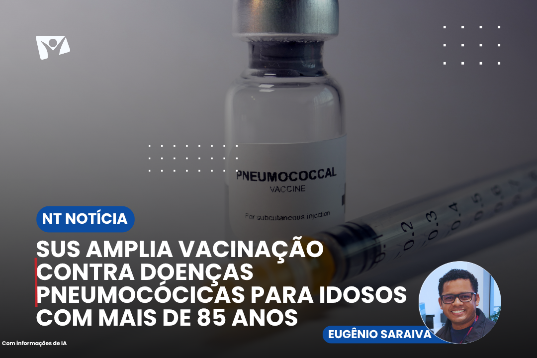 SUS amplia vacinação contra doenças pneumocócicas para idosos com mais de 85 anos