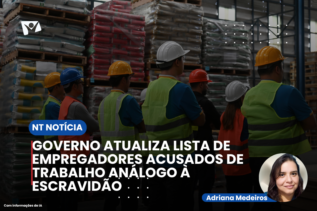 Governo atualiza lista de empregadores acusados de trabalho análogo à escravidão