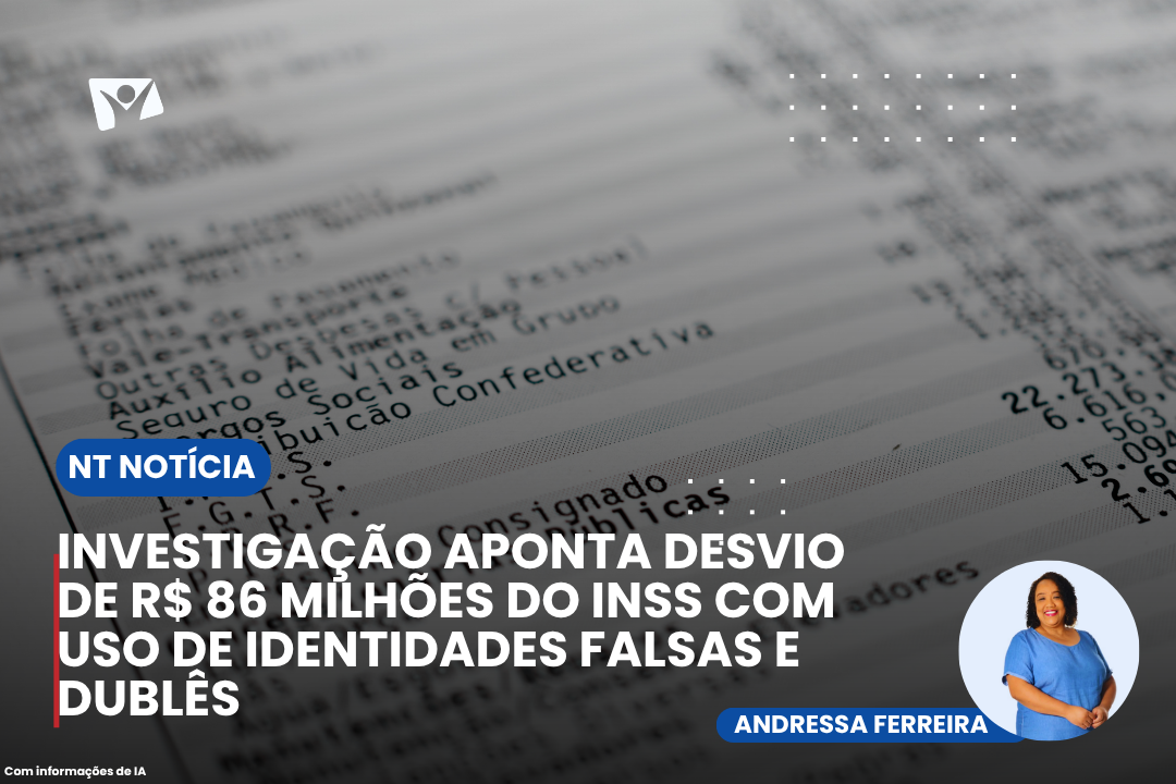 Investigação aponta desvio de R$ 86 milhões do INSS com uso de identidades falsas e dublês