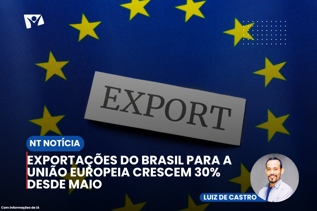 Exportações do Brasil para a União Europeia crescem 30% desde maio