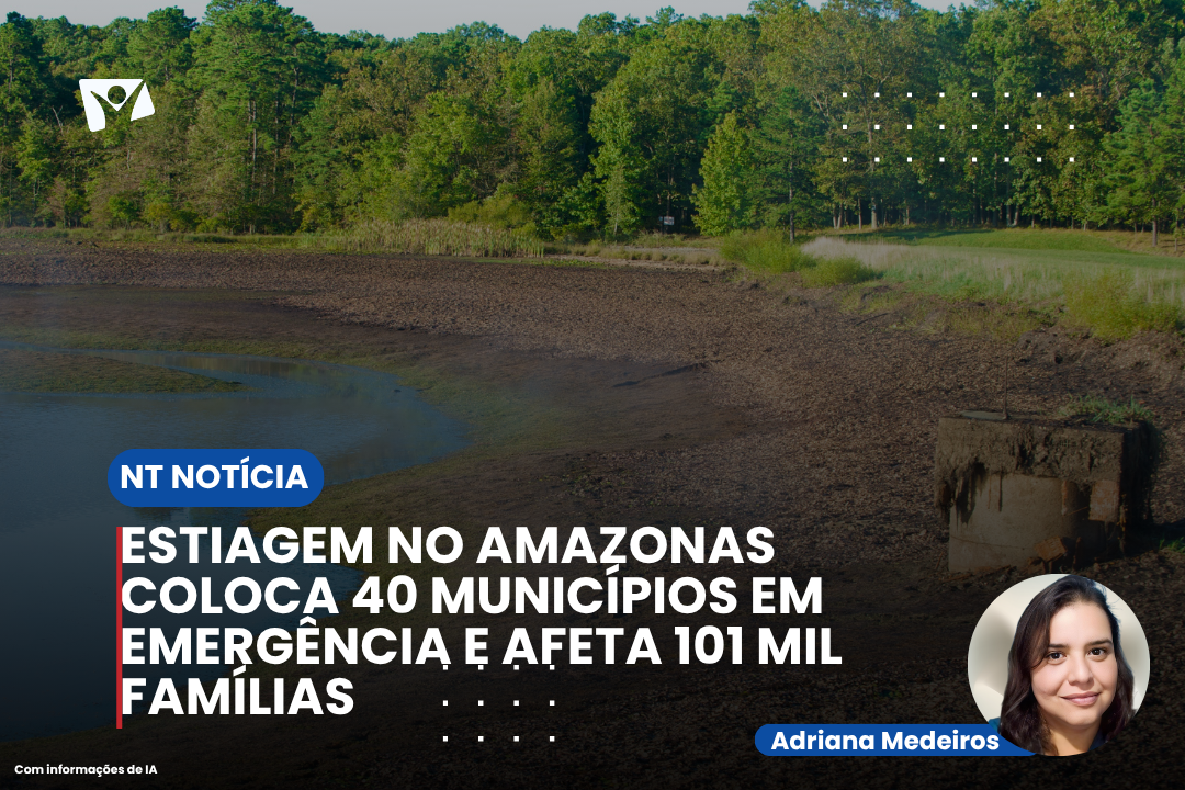 Estiagem no Amazonas coloca 40 municípios em emergência e afeta 101 mil famílias