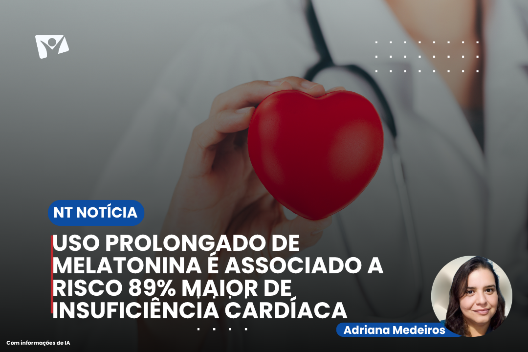 Uso prolongado de melatonina é associado a risco 89% maior de insuficiência cardíaca